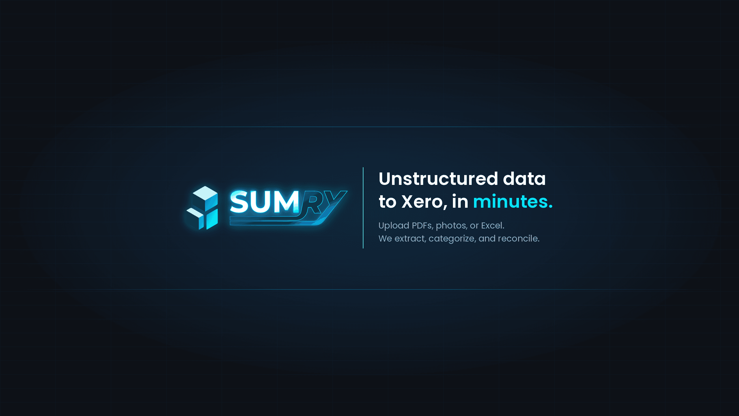 SUMRY. Unstructured data to Xero, in minutes. Upload PDFs, photos, or Excel. We extract, categorize, and reconcile.